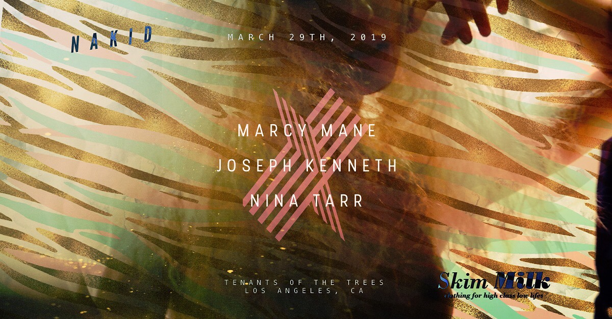 THE X PARTY – NAKID + SKIM MILK – TENANTS OF THE TREES/LOS ANGELES, CA {THIS FRIDAY! 3.29.2019}