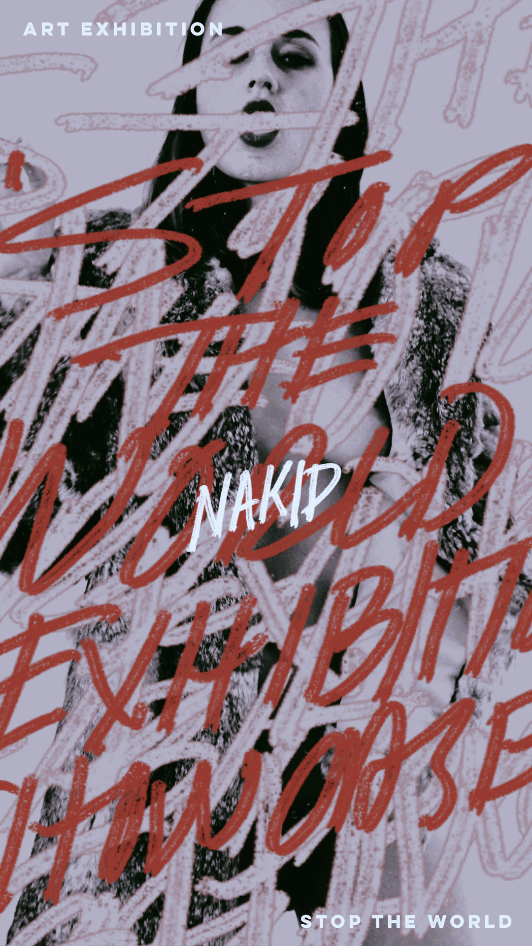 ‘STOP THE WORLD’ ART EXHIBITION – TODAY 5/8 ON NAKID!!