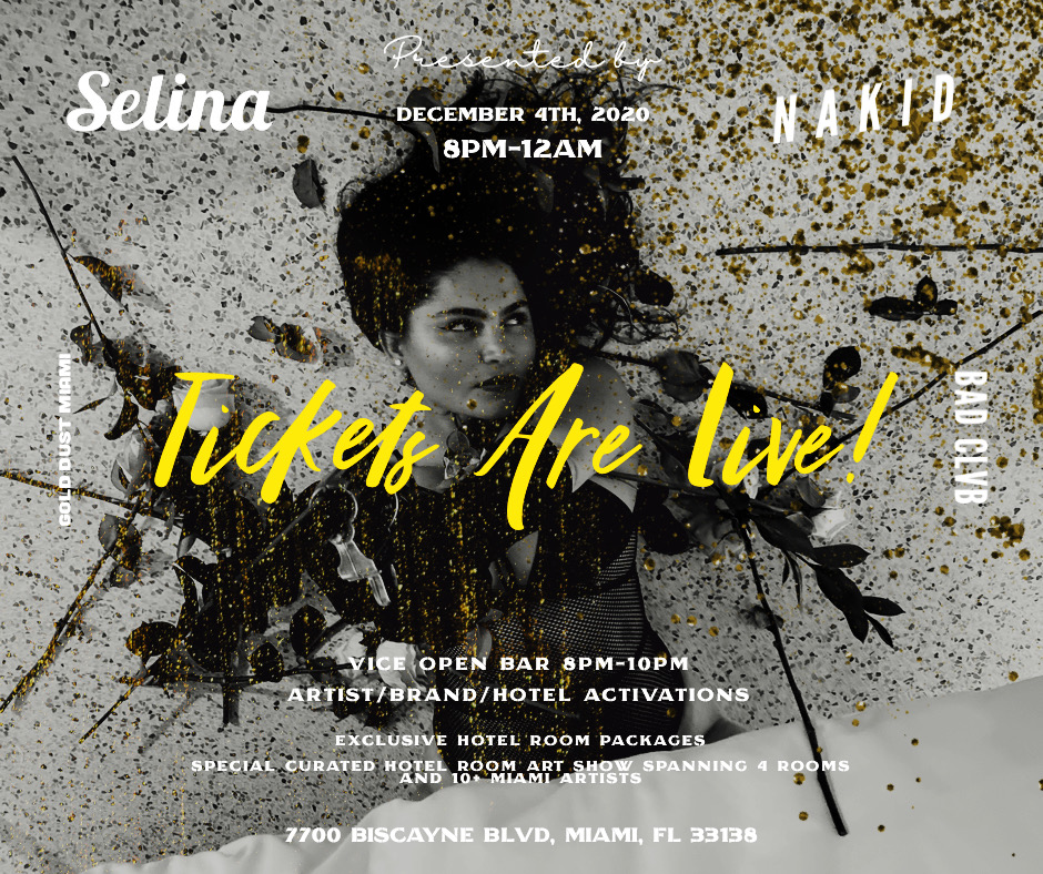 NAKID/BAD CLVB x SELINA PRESENTS.. DREAMING OF BASEL HOTEL PARTY & MUSIC/ART SHOWCASE @SELINA GOLD DUST MIAMI – 12/4/2020