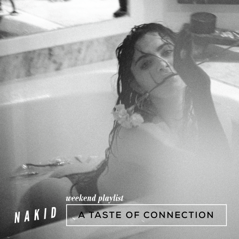 ‘A TASTE OF CONNECTION’ NAKID ‘WEEKEND PLAYLIST’