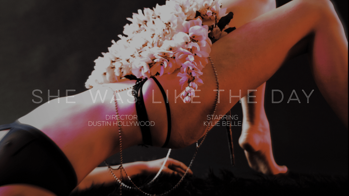 ‘SHE WAS LIKE THE DAY’ SHORT FILM SHOT & DIRECTED BY ‘DUSTIN HOLLYWOOD’