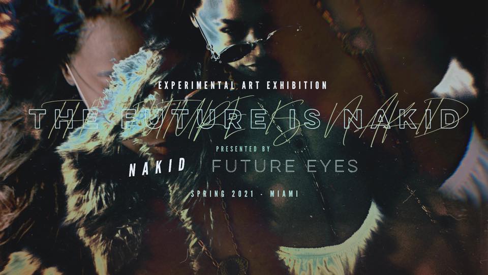 THE FUTURE IS NAKID – MIAMI ART EXHIBITION (SUBMISSIONS OPEN!)