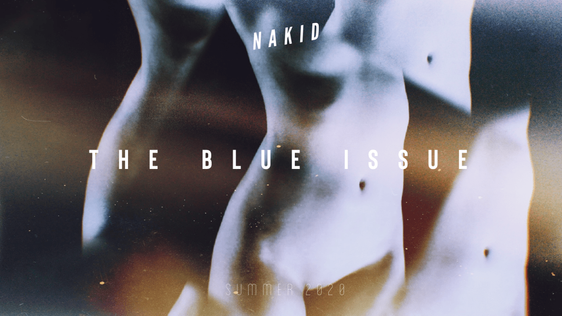 NAKID MAGAZINE – THE BLUE ISSUE – 3RD ANNUAL ALL-NUDE EDITORIAL BOOK – SUBMISSIONS OPEN!