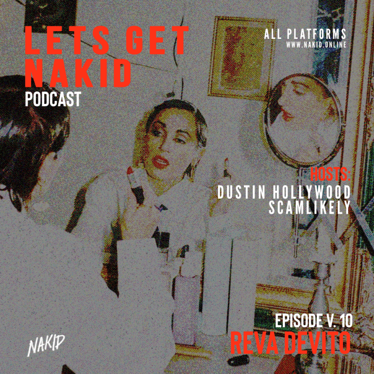 ‘LETS GET NAKID’ PODCAST – ‘EPISODE V. 10 – REVA DEVITO’