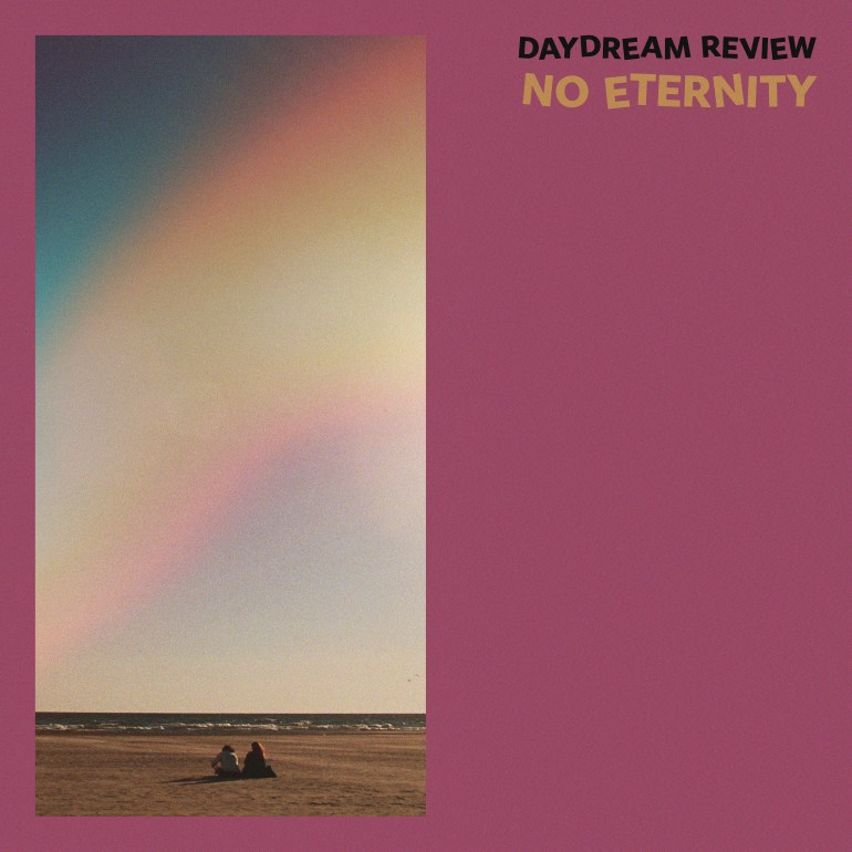 PSYCH-POP ARTIST ‘DAYDREAM REVIEW’ SHARES SINGLE “NO ETERNITY” OUT TODAY!