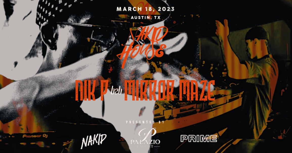NAKID HOUSE 2023 – FOURTH ARTIST ANNOUNCEMENT – ‘NIK P’ b2b ‘MIRROR MAZE’!